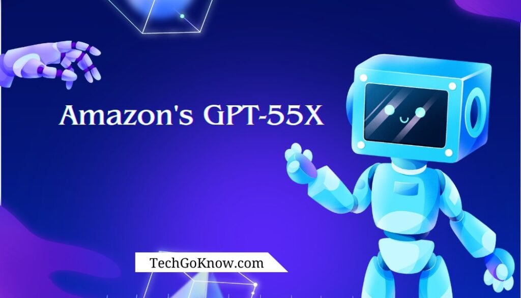Amazon's GPT-55X: Everything You Need to Know