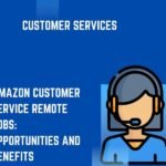 Amazon Customer Service Remote Jobs: Opportunities and Benefits